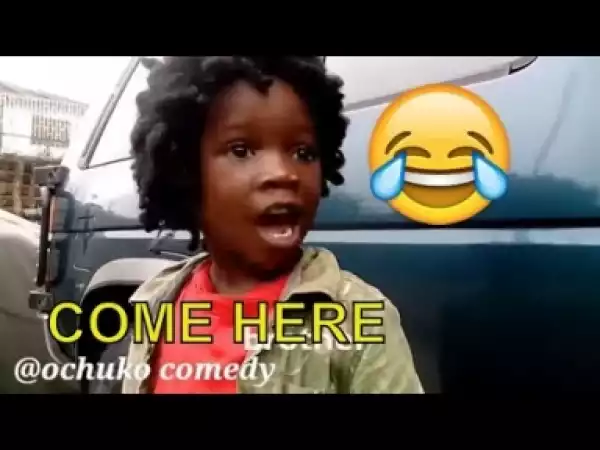 Video: COME HERE | Latest 2018 Nigerian Comedy